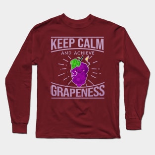 Keep Calm and Achieve Grapeness Long Sleeve T-Shirt